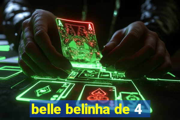 belle belinha de 4